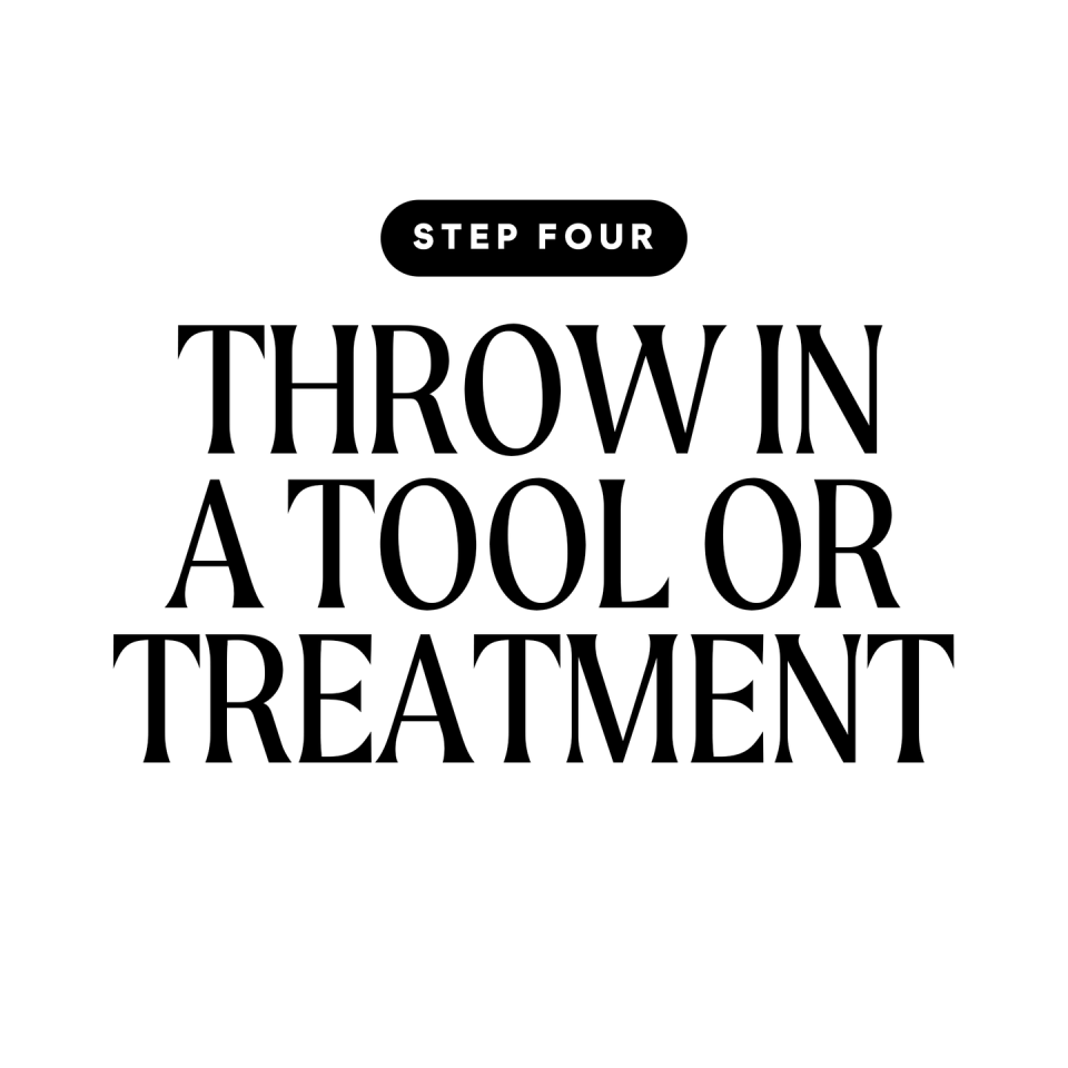 step 4 throw in a tool or treatment