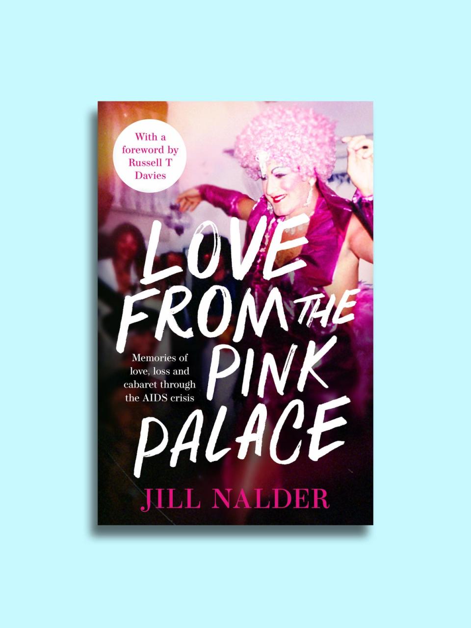 Love from the Pink Palace: Memories of Love, Loss and Cabaret through the Aids Crisis (Wildfire)