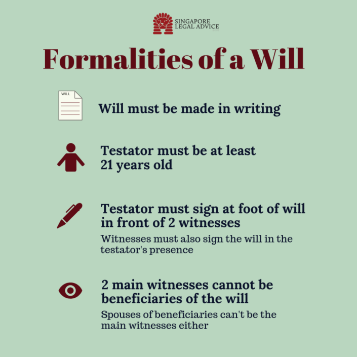 (1) Will must be made in writing; (2) Testator must be at least 21 years old; (3) Testator must sign at foot of will in front of 2 witnesses; (4) 2 main witnesses cannot be beneficiaries of the will