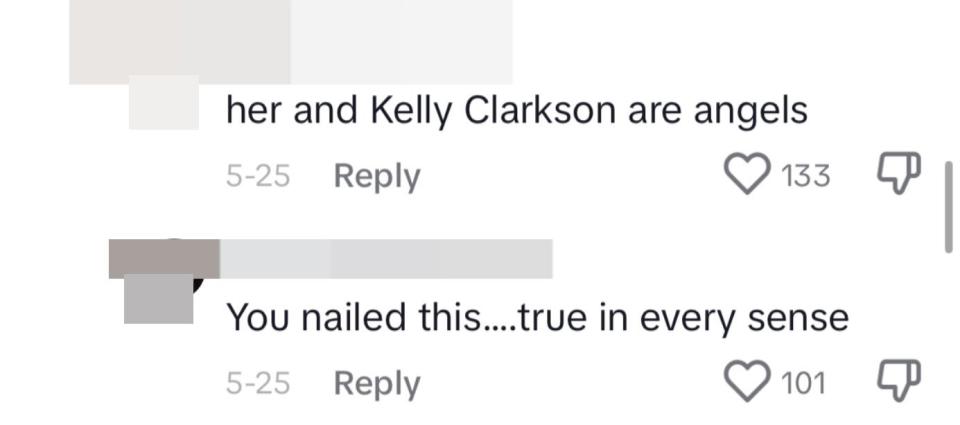 One person said "her and Kelly Clarkson are angels" and another said "You nailed this....true in every sense"