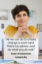 <p>“All we can do to create change is work hard. That’s my advice: Just do what you do well.”</p>