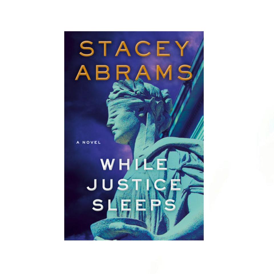 "While Justice Sleeps" by Stacey Abrams (May 11)