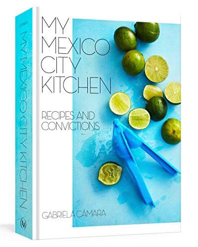 7) My Mexico City Kitchen: Recipes and Convictions