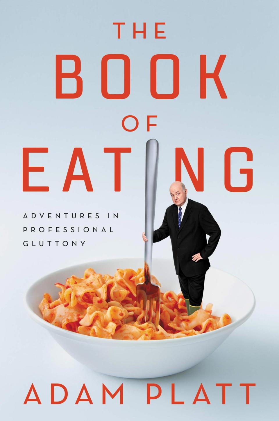 The Book of Eating , by Adam Platt