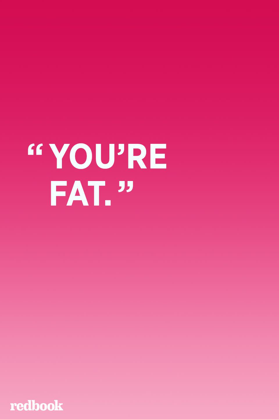 <p>"Children who are overweight or obese can benefit from nutritional changes; but calling a child fat is hurtful and does nothing in providing guidance for how to slim down," says Kimber Shelton, psychologist and owner of KLS Counseling and Consulting Services in Dallas, TX. "Negative body labeling and shaming feed into a culture of disordered eating and unhealthy body images."</p>