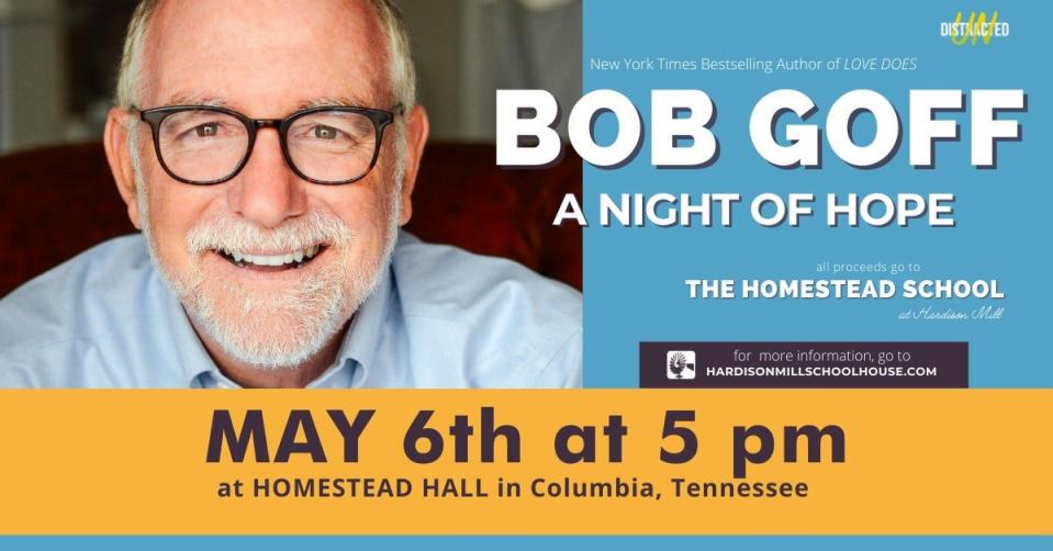 Bob Goff will host A Night of Hope starting at 5 p.m. Friday at Rory Feek's Homestead Hall, featuring tours of the Hardison Mill Schoolhouse and gardens, a cocktail hour and hors d'oeuvres and live music