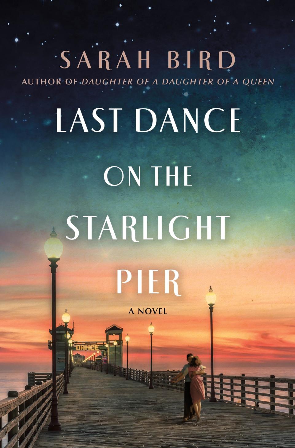 "Last Dance on the Starlight Pier" is the latest Texas novel from Sarah Bird.