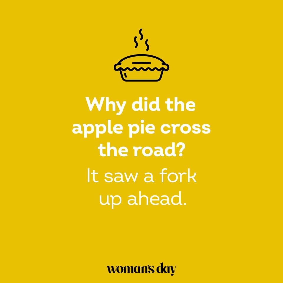 why did the apple pie cross the road, it saw a fork up ahead, joke