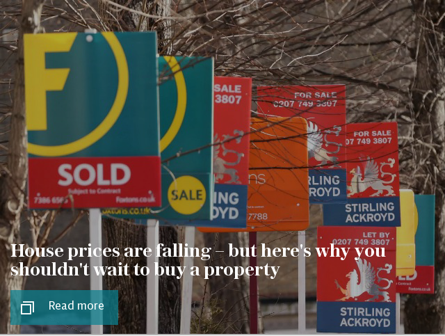 House prices are falling – but here's why you shouldn't wait to buy a property