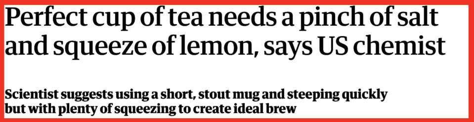 Screenshot of a headline saying "Perfect cup of tea needs a pinch of salt and squeeze of lemon, says US chemist"