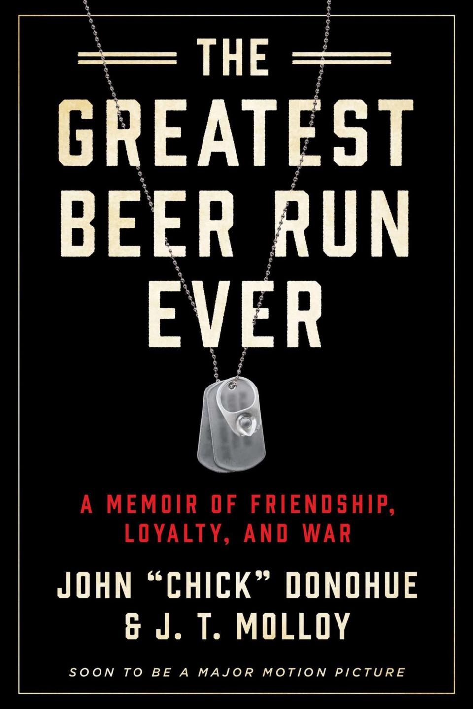 The Greatest Beer Run Ever by John 'Chick' Donohue