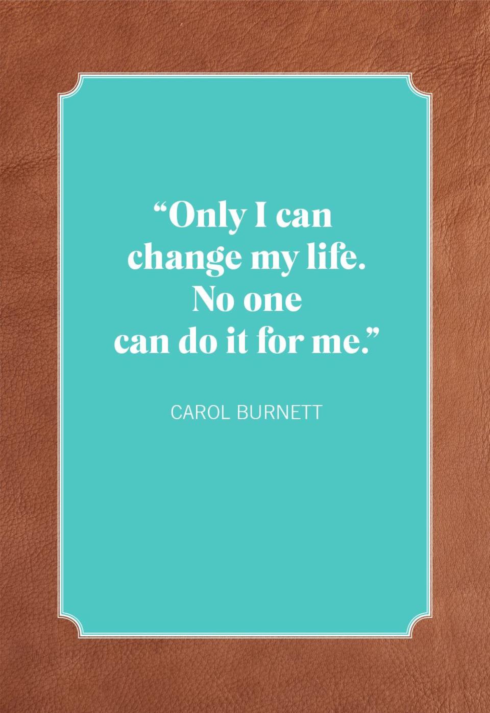 quotes about change carol burnett