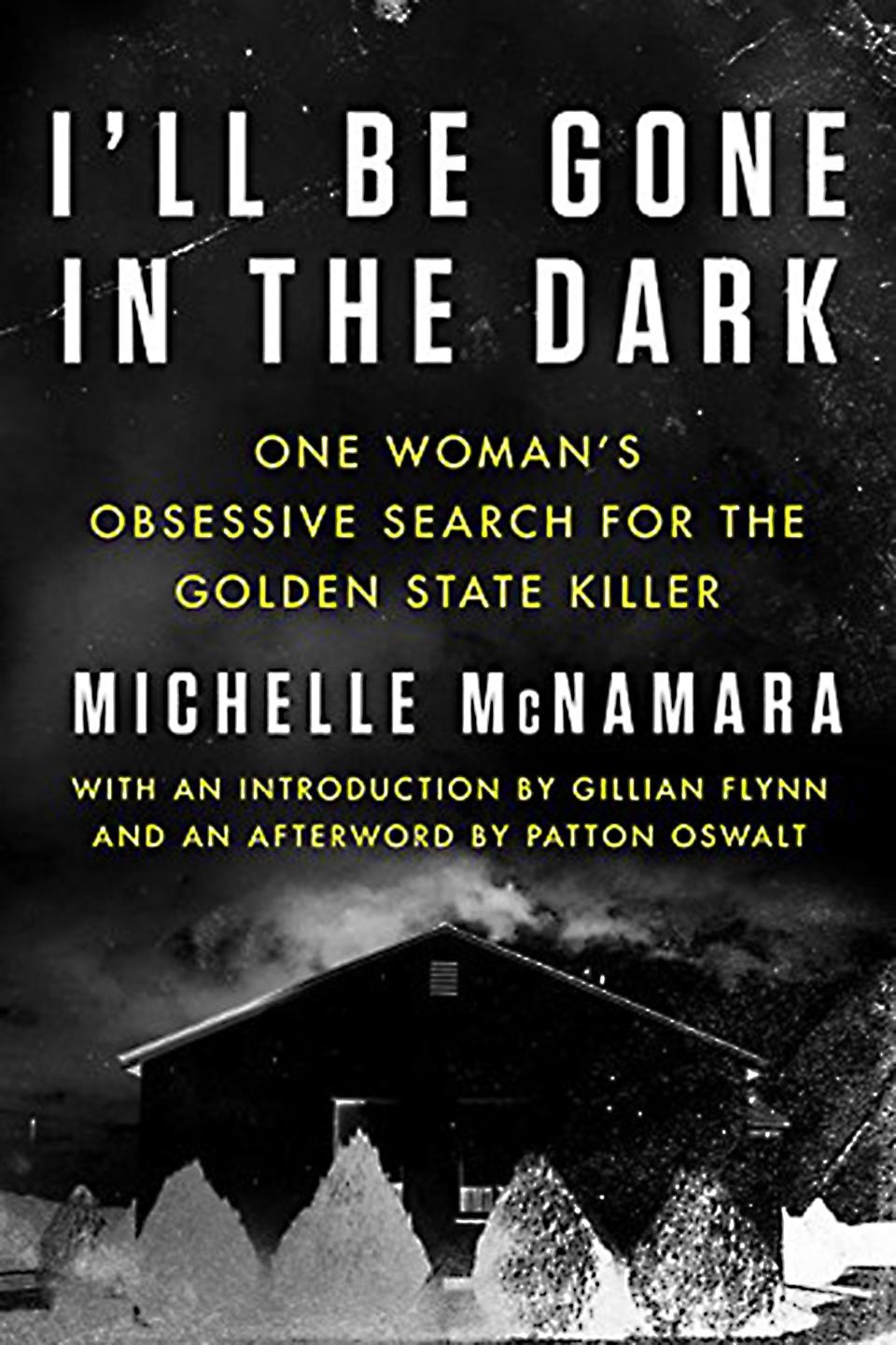 I’ll Be Gone in the Dark by Michelle McNamara