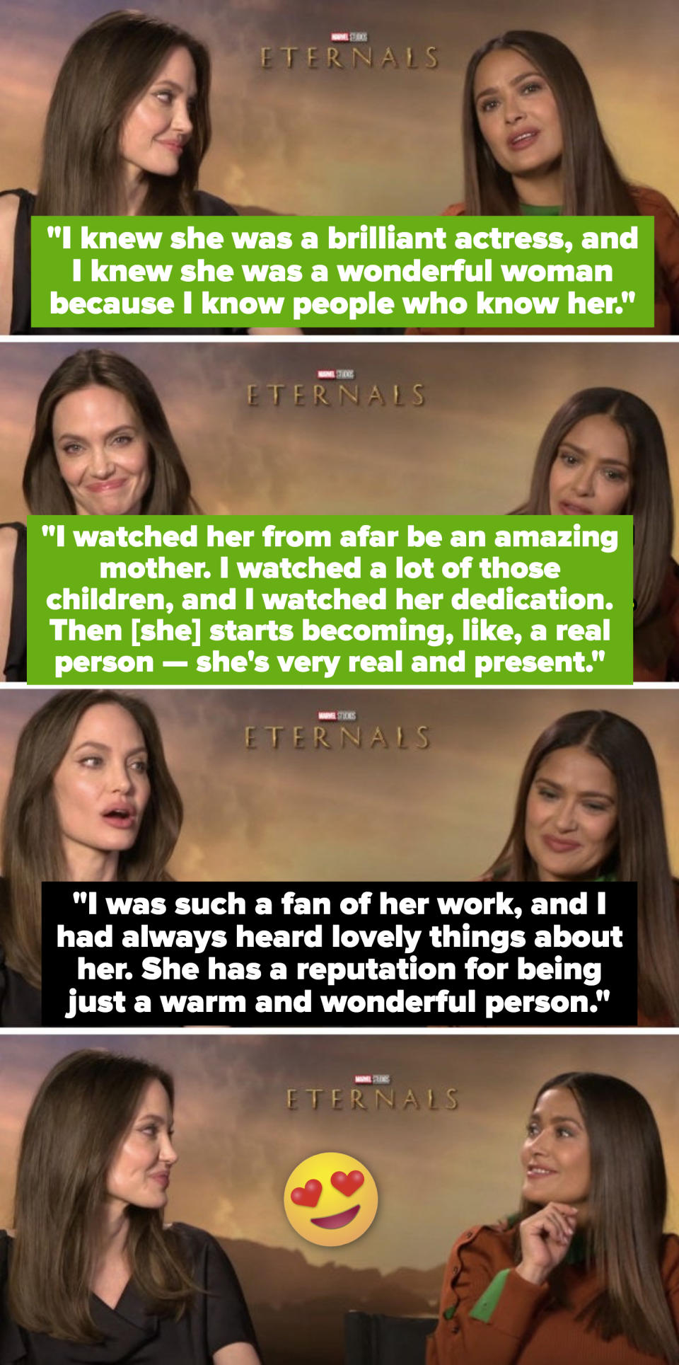 Salma about Angelina: "I watched her be an amazing mother — I watched her dedication. She's very real and present." Angelina about Salma: "I was such a fan of her work. She has a reputation for being just a warm and wonderful person"