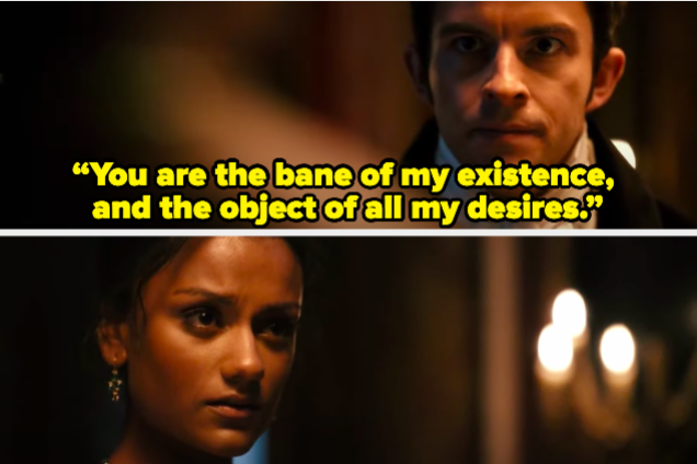 A man telling a woman "“You are the bane of my existence And the object of all my desires"