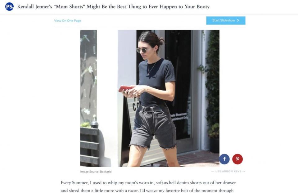 A <a href="https://www.popsugar.com/fashion/Kendall-Jenner-Black-Jean-Shorts-August-2018-45171408" rel="nofollow noopener" target="_blank" data-ylk="slk:PopSugar article;elm:context_link;itc:0;sec:content-canvas" class="link ">PopSugar article</a> claiming “Kendall Jenner’s “Mom Shorts” Might Be the Best Thing to Ever Happen to Your Booty”