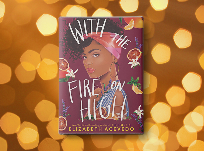 With the Fire on High by Elizabeth Acevedo (May 7)