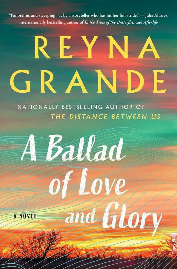 “A Ballad of Love and Glory,” by Reyna Grande.