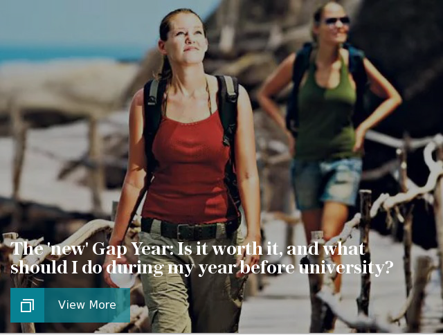 The 'new' Gap Year: Is it worth it, and what should I do during my year before university?