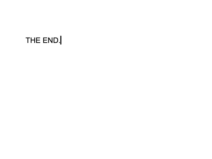 Text on a white screen reading: "The end."