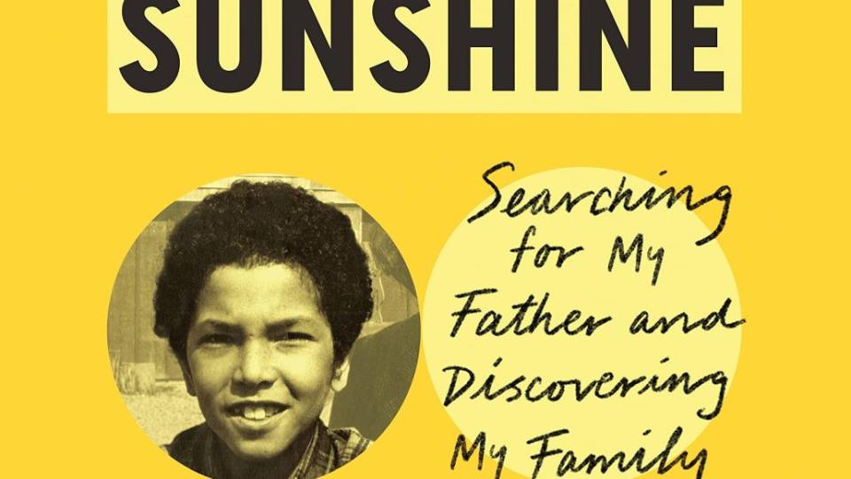 My Life in the Sunshine- Searching for My Father and Discovering My Family