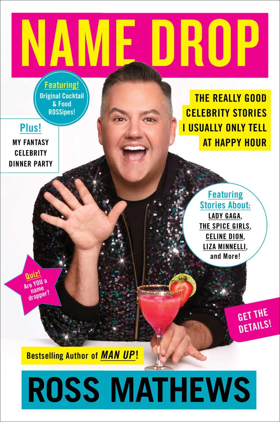 “Name Drop: The Really Good Celebrity Stories I Usually Only Tell at Happy Hour,” by Ross Mathews, is out Feb. 4.