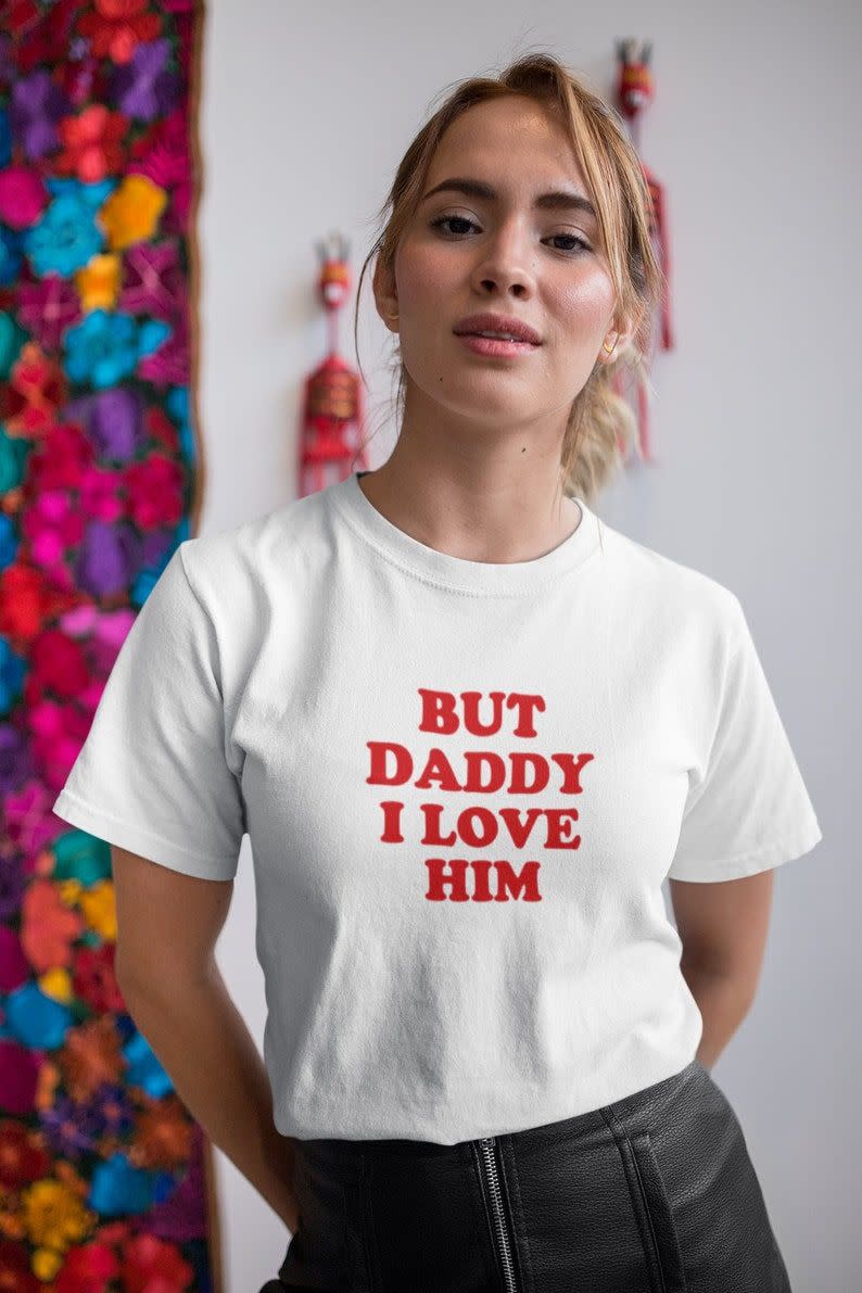 18) But Daddy I Love Him Shirt