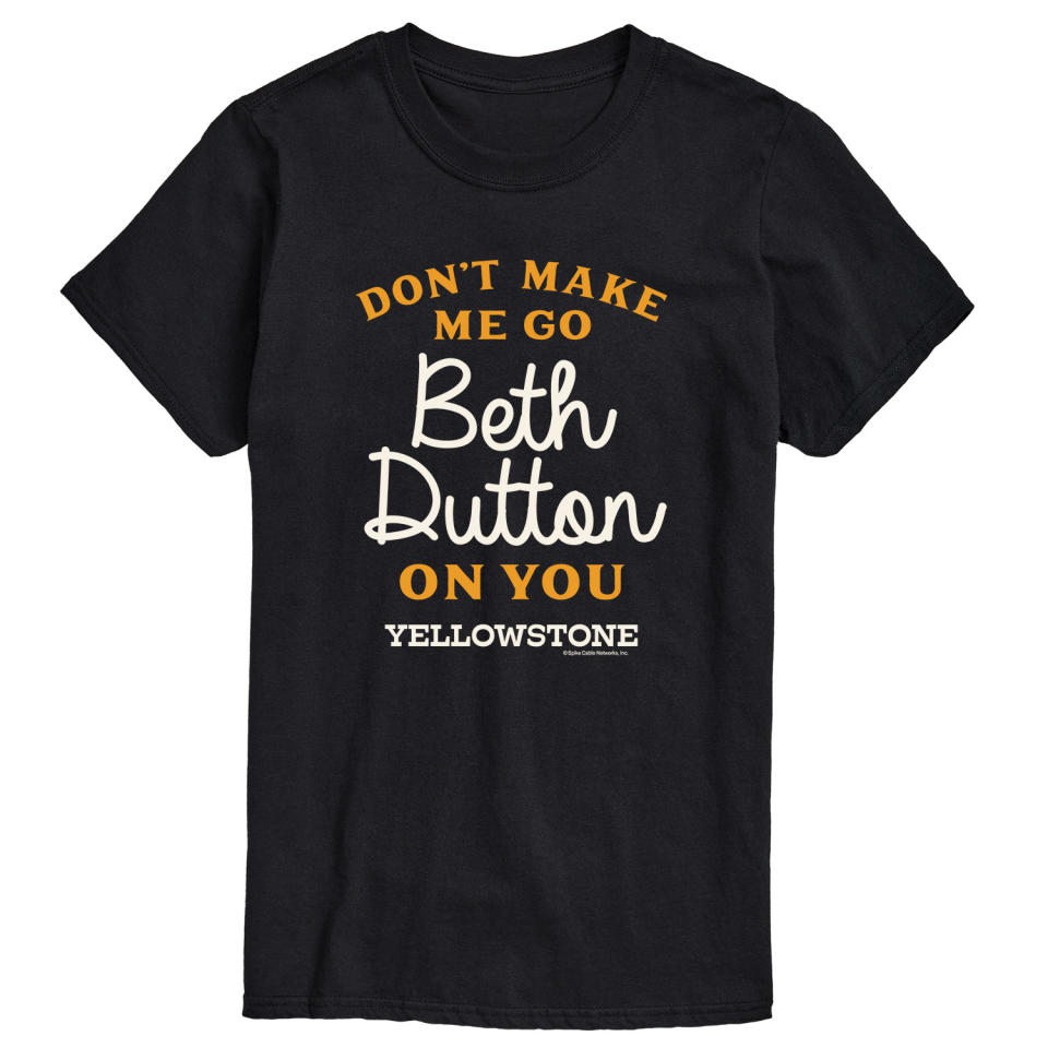 <p><a href="https://go.redirectingat.com?id=74968X1596630&url=https%3A%2F%2Fwww.walmart.com%2Fip%2FYellowstone-Dutton-Ranch-Best-Sellers-Men-s-Short-Sleeve-Graphic-T-Shirts%2F927470654&sref=https%3A%2F%2Fwww.townandcountrymag.com%2Fleisure%2Farts-and-culture%2Fg38333390%2Fyellowstone-show-gifts%2F" rel="nofollow noopener" target="_blank" data-ylk="slk:Shop Now;elm:context_link;itc:0;sec:content-canvas" class="link ">Shop Now</a></p><p>Don't Make Me Go Beth Dutton On You Shirt</p><p>walmart.com</p><p>$21.99</p>