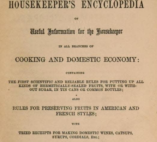 The title page of Elizabeth Haskell’s "Housekeeper’s Encyclopedia" includes references to canning and other domestic arts. The book was one of the first of its kind published, during the Civil War, in 1861 by the D. Appleton and Company.