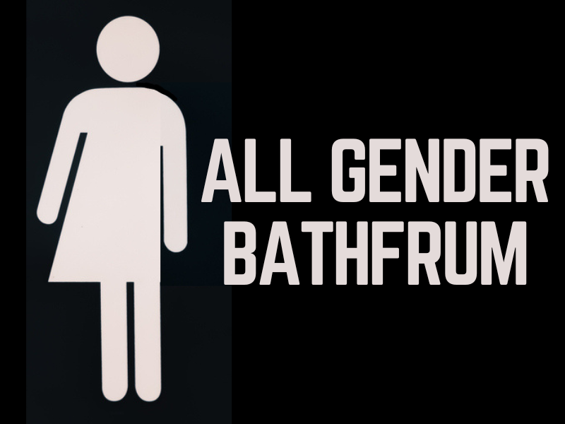 sign that says all gender bathfrum