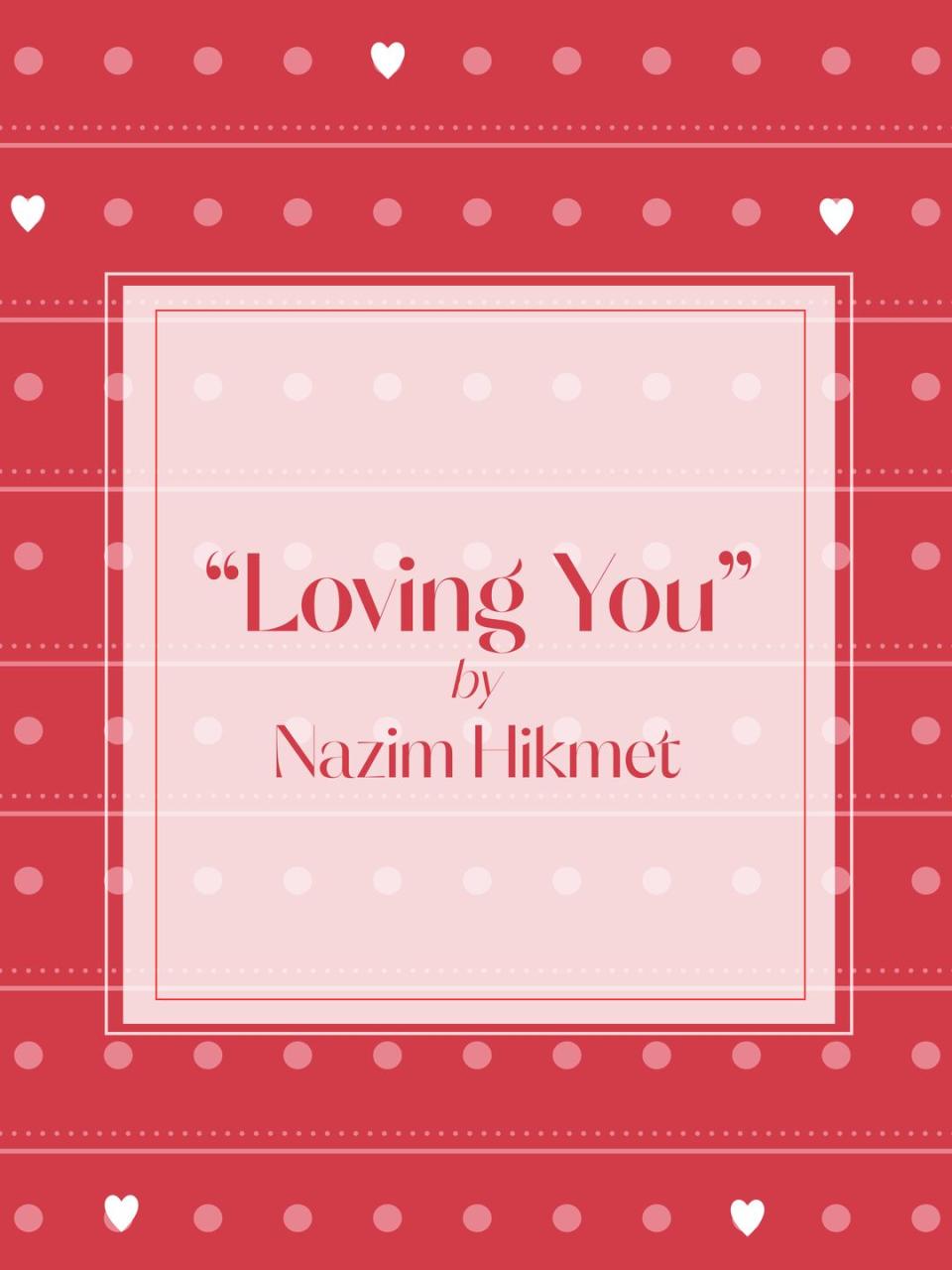 10) "Loving You" by Nazim Hikmet