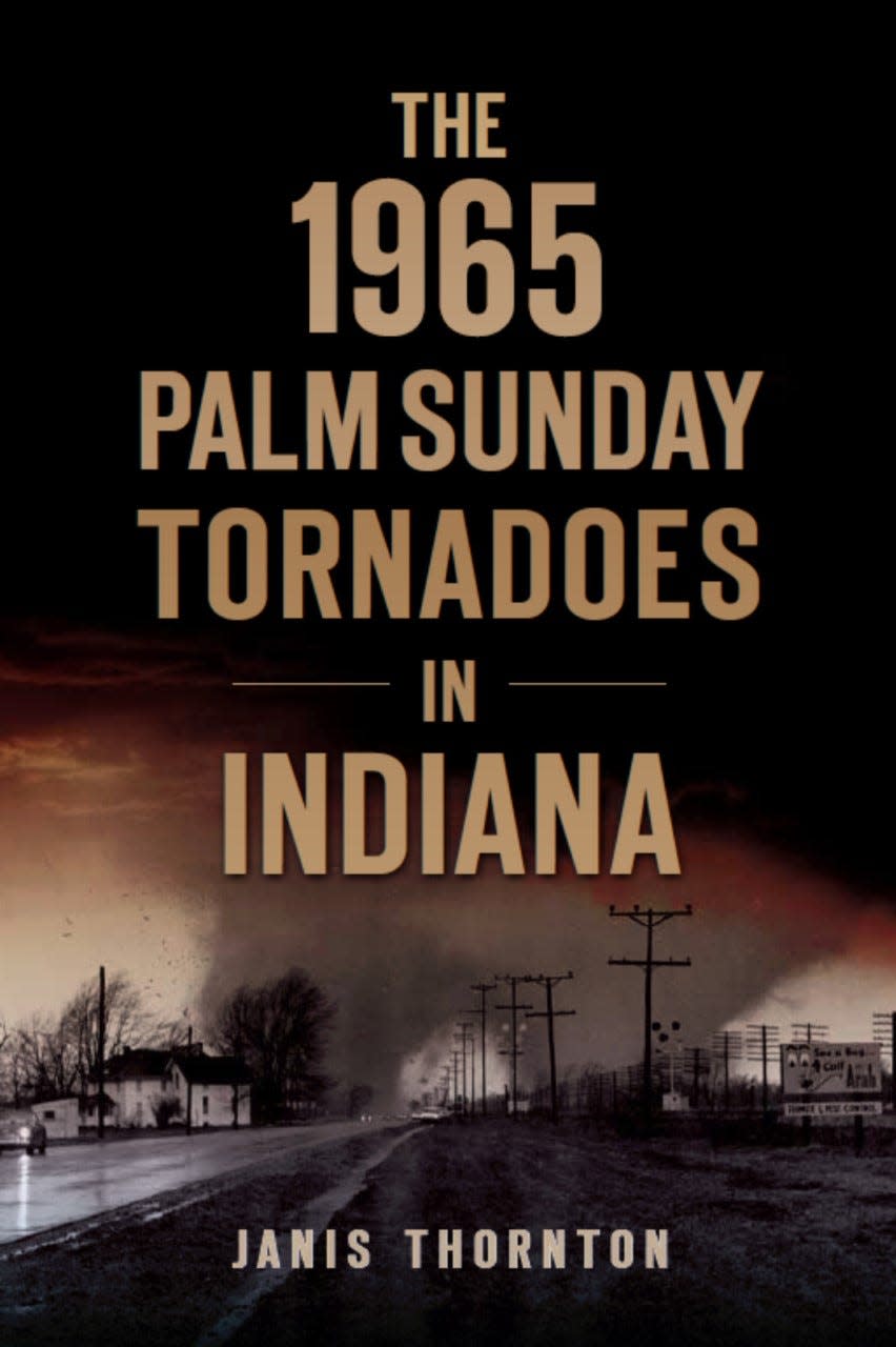 Cover of  "The 1965 Palm Sunday Tornadoes in Indiana," by Janis Thornton. Thornton will make an appearance May 14 at Elkhart County Historical Museum to talk about her process of creating the book.