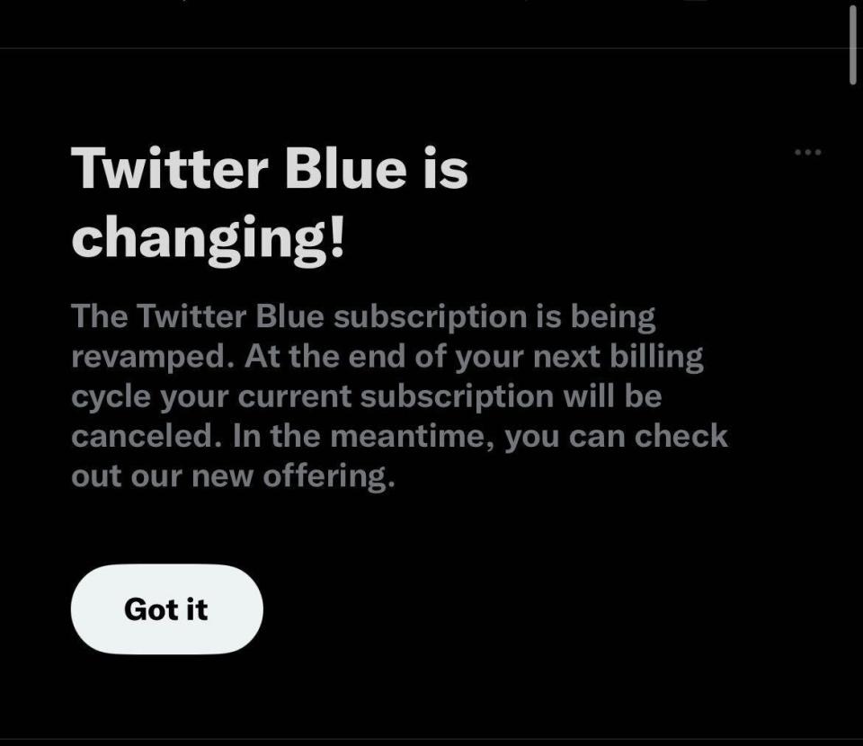 A screengrab reads "Twitter Blue is changing! The Twitter Blue subscription is being revamped. At the end of your next billing cycle your current subscription will be canceled" above a button reading "got it"