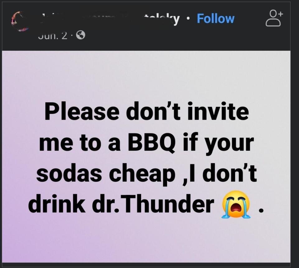 "please don't invite me to a BBQ if your soda's cheap, i don't drink dr. thunder"