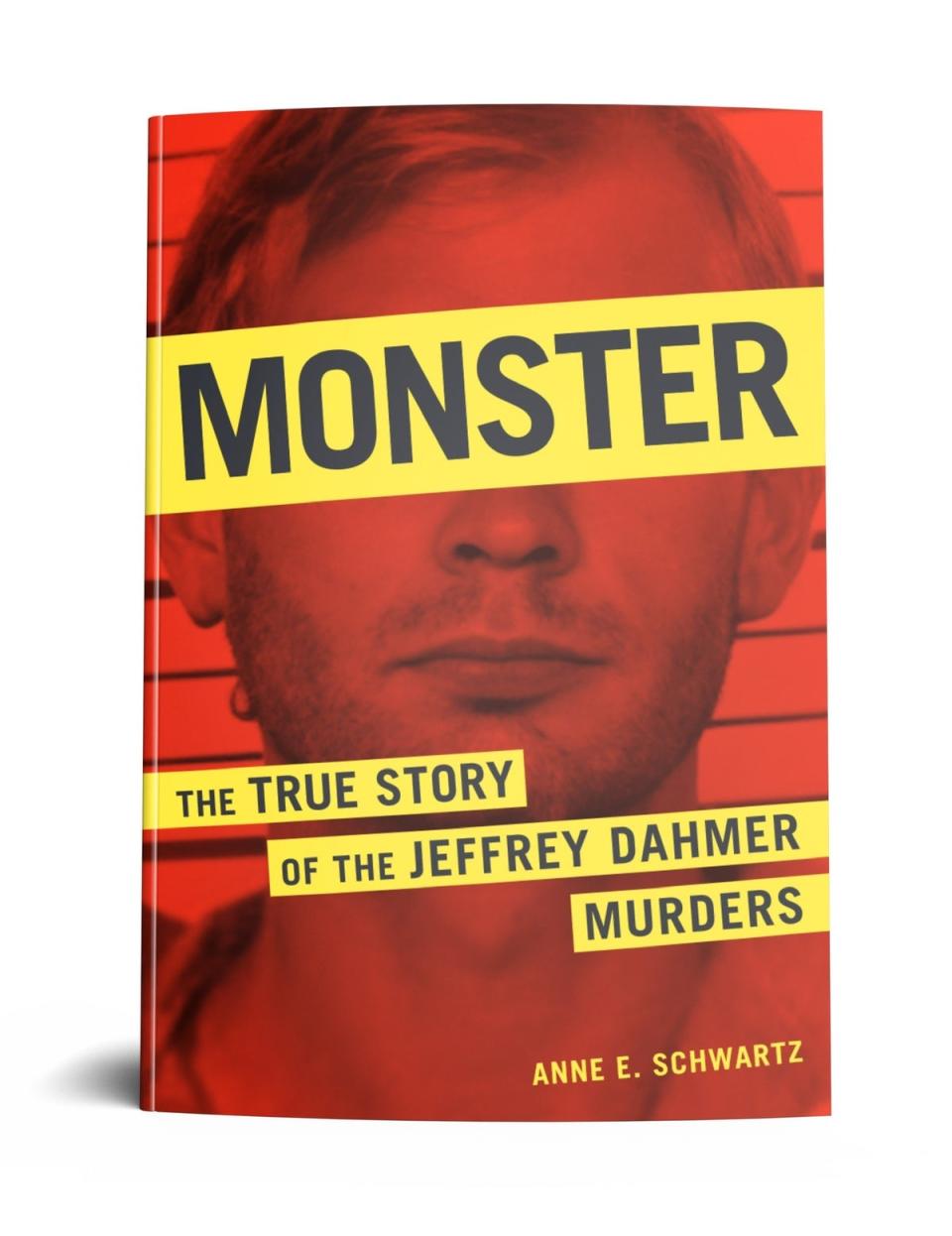 Monster: The True Story of Jeffrey Dahmer’s Murders is an updated version of Anne E. Schwartz’s 1991 bestselling book (Union Square Publishing)
