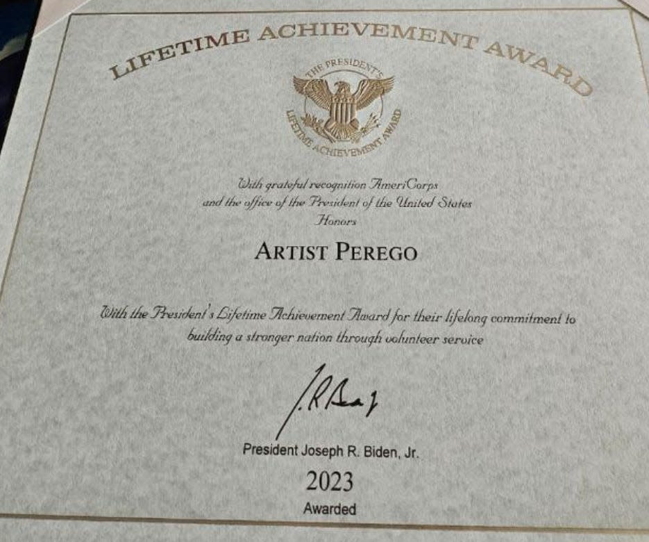 This is the certificate that Art Army founder Perego will receive when he is presented with a President's Lifetime Achievement Award on Tuesday, Jan. 16, 2024. The event starts at 6 p.m. with a reception at 31 Supper Club, Rose Villa Southern Table & Bar, and The Grind & Kona Tiki Bar in Ormond Beach. The award presentation begins at 9 p.m. on the stage at Kona. Presenting the certificate, award medal and signed letter from President Joe Biden will be Dr. Khalilah Camacho-Ali, a humanitarian/author/actress once married to the late boxing legend Muhammad Ali.