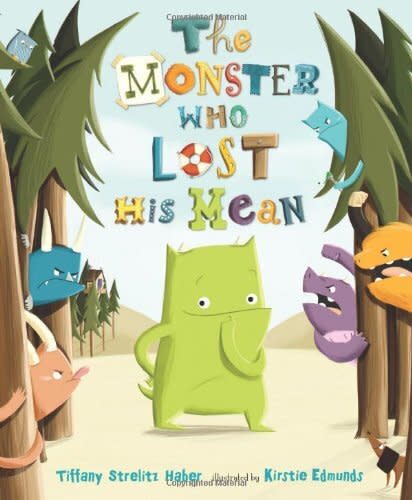 As the title suggests, this book shows it's never too late to choose acceptance, inclusion and empathy. <i>(Available <a href="https://www.amazon.com/Monster-Who-Lost-His-Mean/dp/0805093753" target="_blank" rel="noopener noreferrer">here</a>)</i>