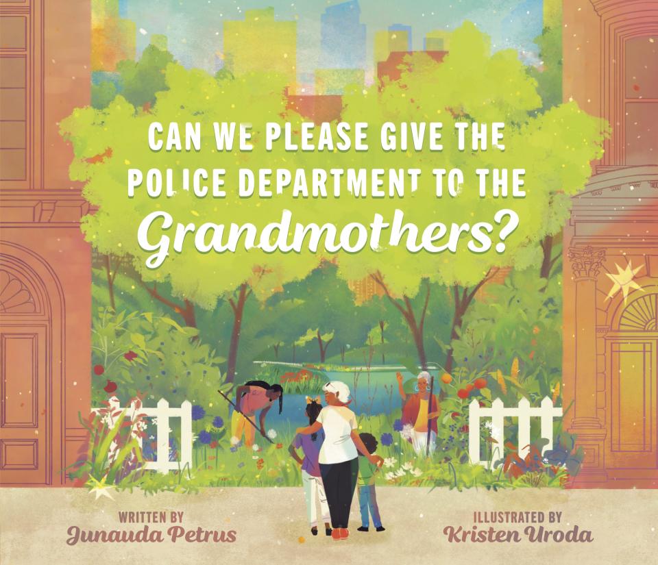 Can We Please Give the Police Department to the Grandmothers? by Junauda Petrus, illustrated by Kristen Uroda