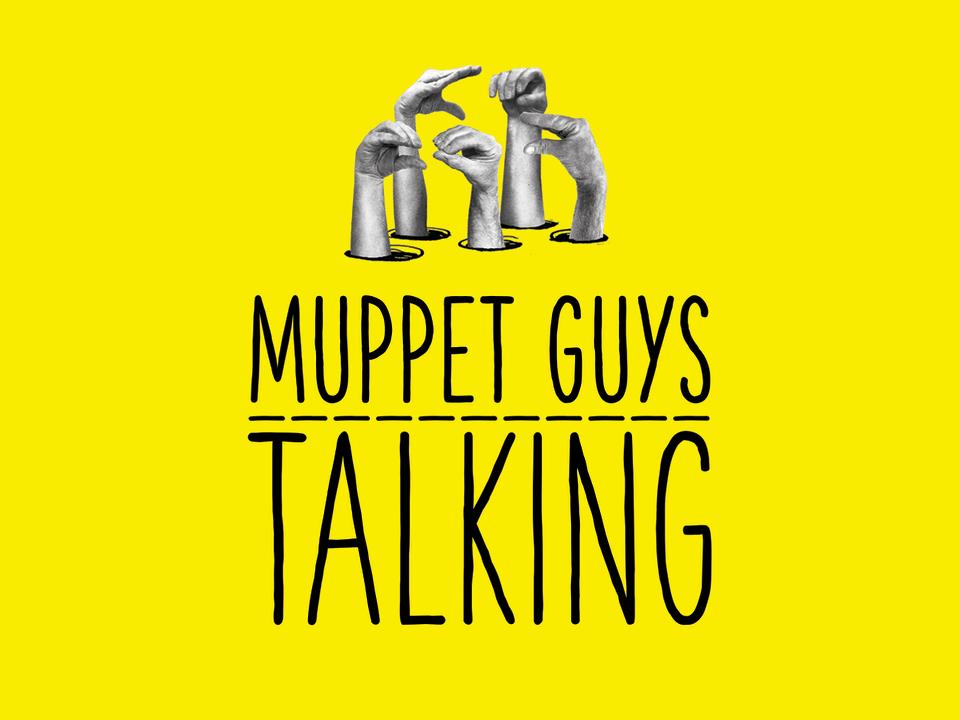 The <em>Muppet Guys Talking</em> poster features the hands of performers Bill Barretta, Fran Brill, Dave Goelz, Jerry Nelson, and Frank Oz (Photo: Vibrant Mud)
