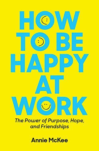 8) How to be Happy at Work, Annie McKee