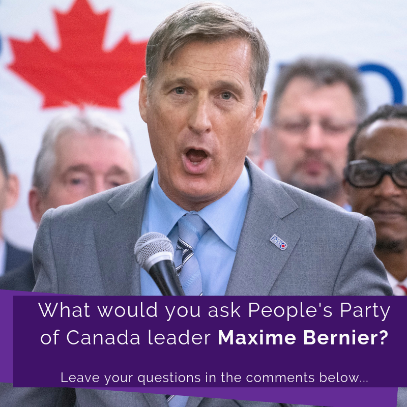 What would you ask People's Party of Canada leader Maxime Bernier?