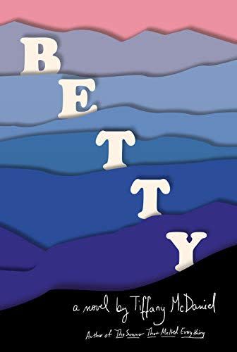8) Betty by Tiffany McDaniel