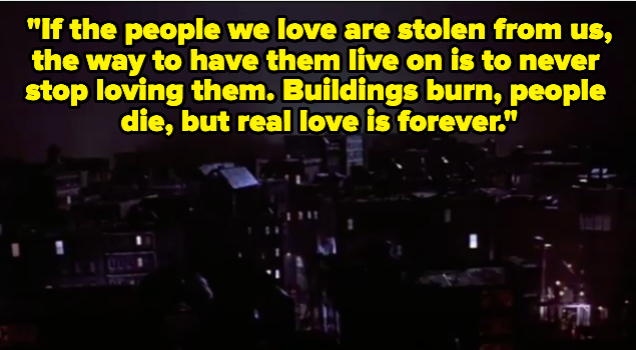 A cityscape with a voiceover saying, "If the people we love are stolen from us, the way to have them live on is to never stop loving them. Buildings burn, people die, but real love is forever."