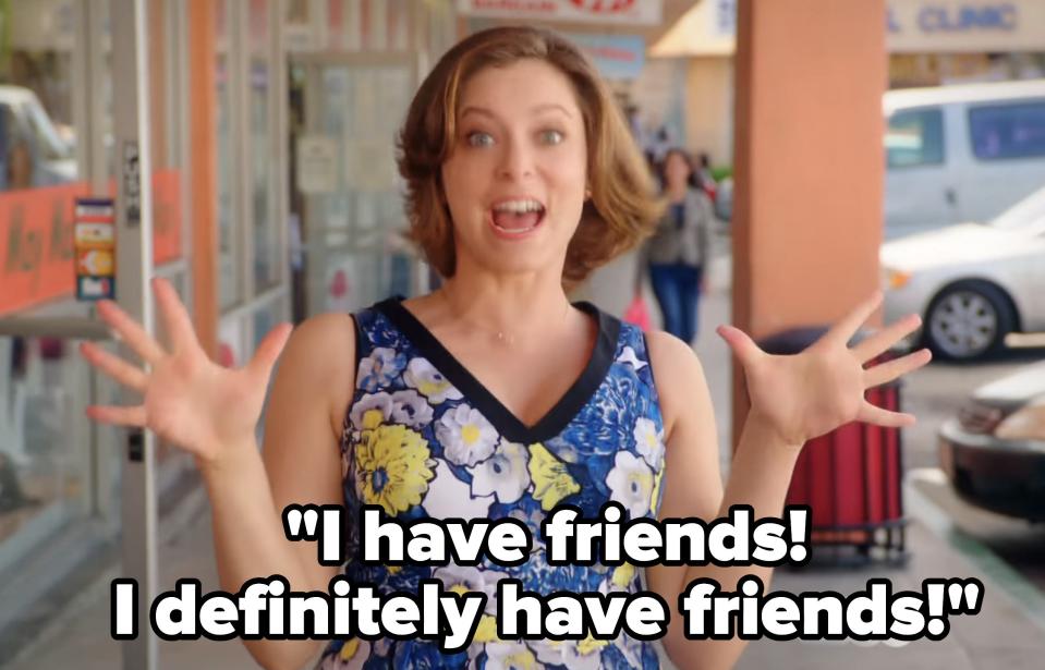 woman saying "I have friends! I definitely have friends!"