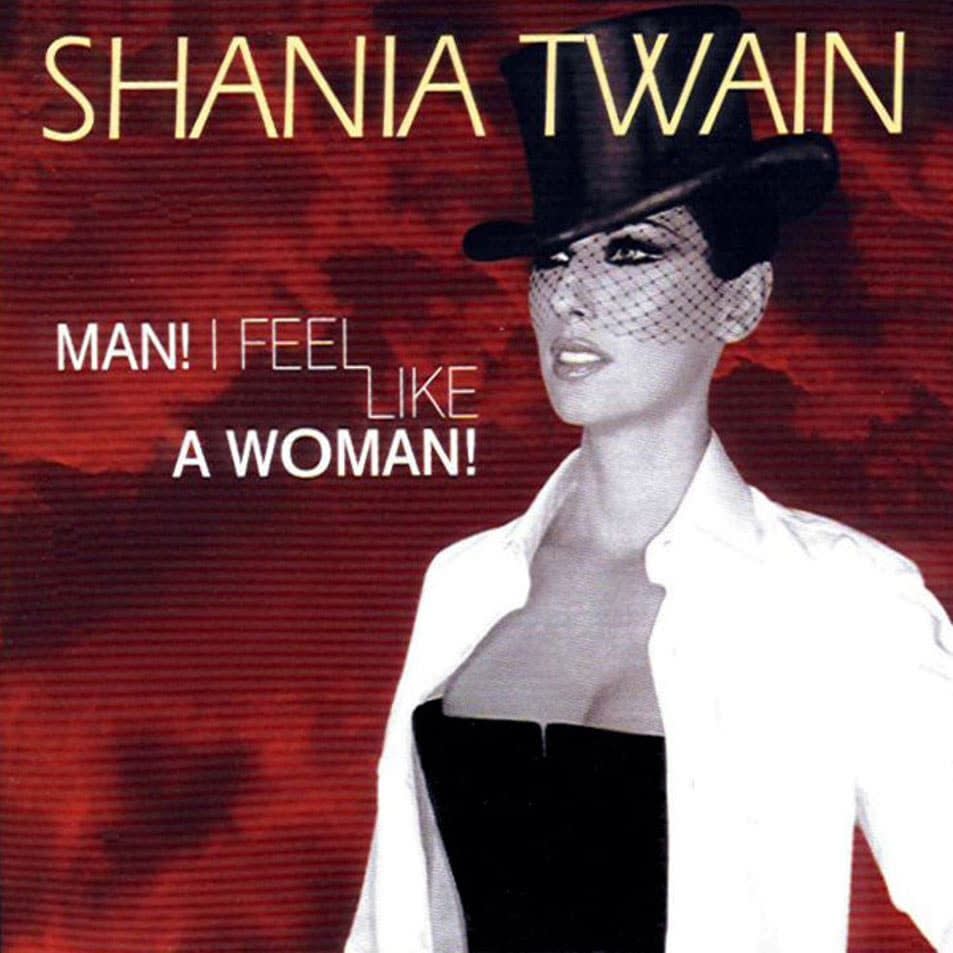 44) “Man! I Feel Like a Woman!” by Shania Twain