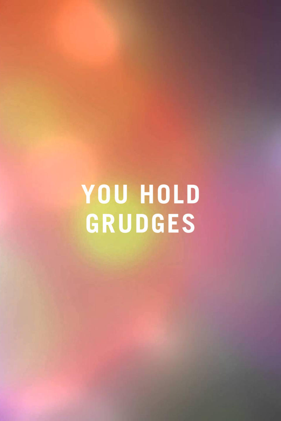 You Hold Grudges