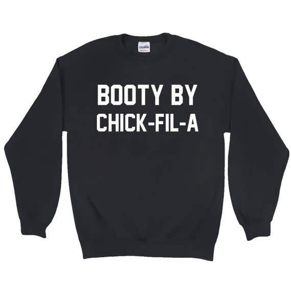 4) Booty By Chick-Fil-A Sweatshirt