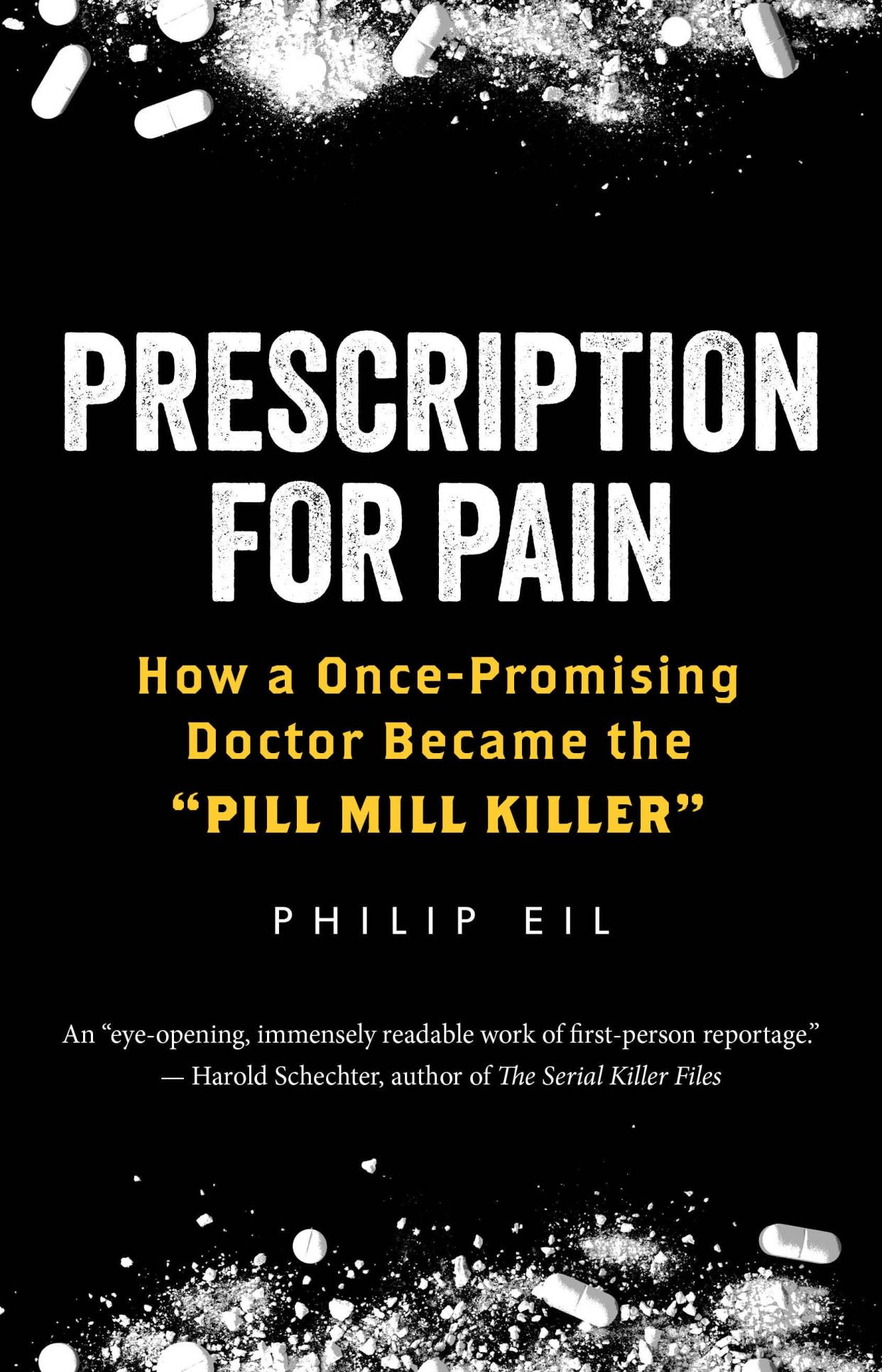 "Prescription for Pain: How a Once-promising Doctor Became the 'Pill Mill Killer.'"