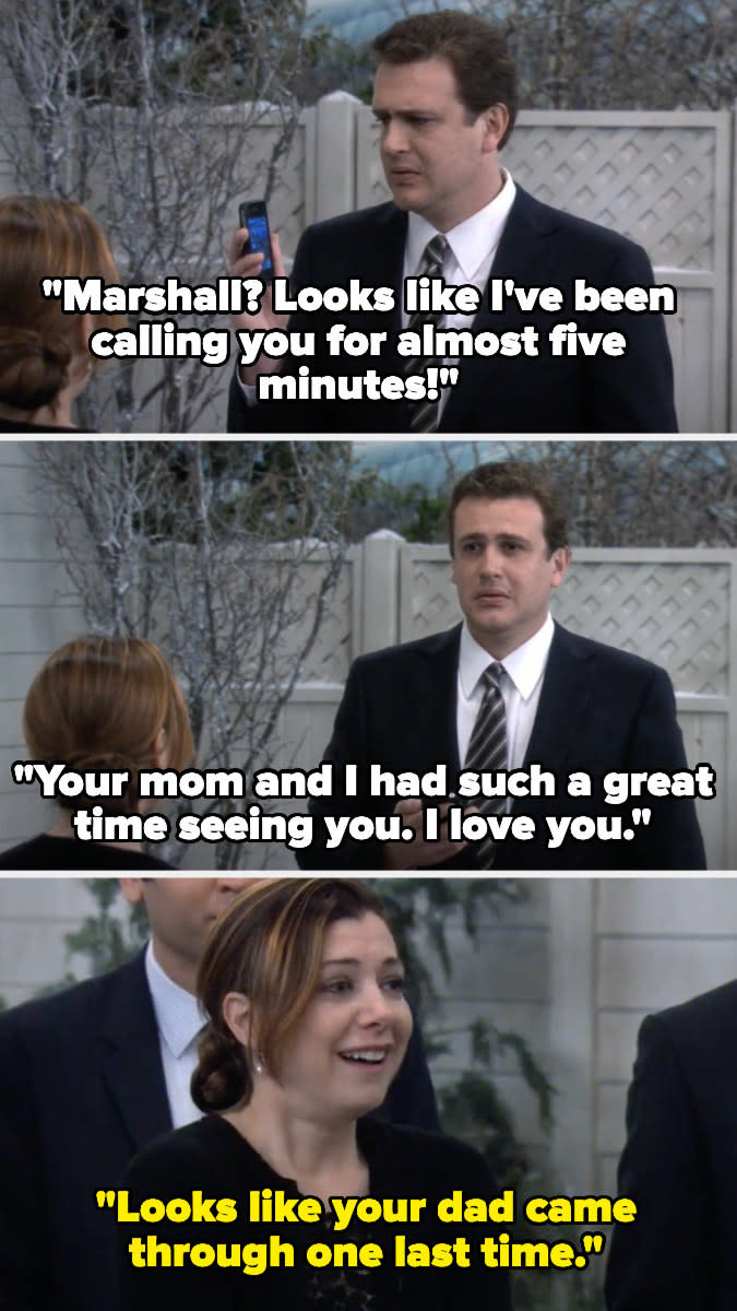 in the voicemail, Marshall's dad realizes he's been pocket dialing him and says he had a great time with him and that he loves Marshall, and Lily tells Marshall that his dad came through one last time