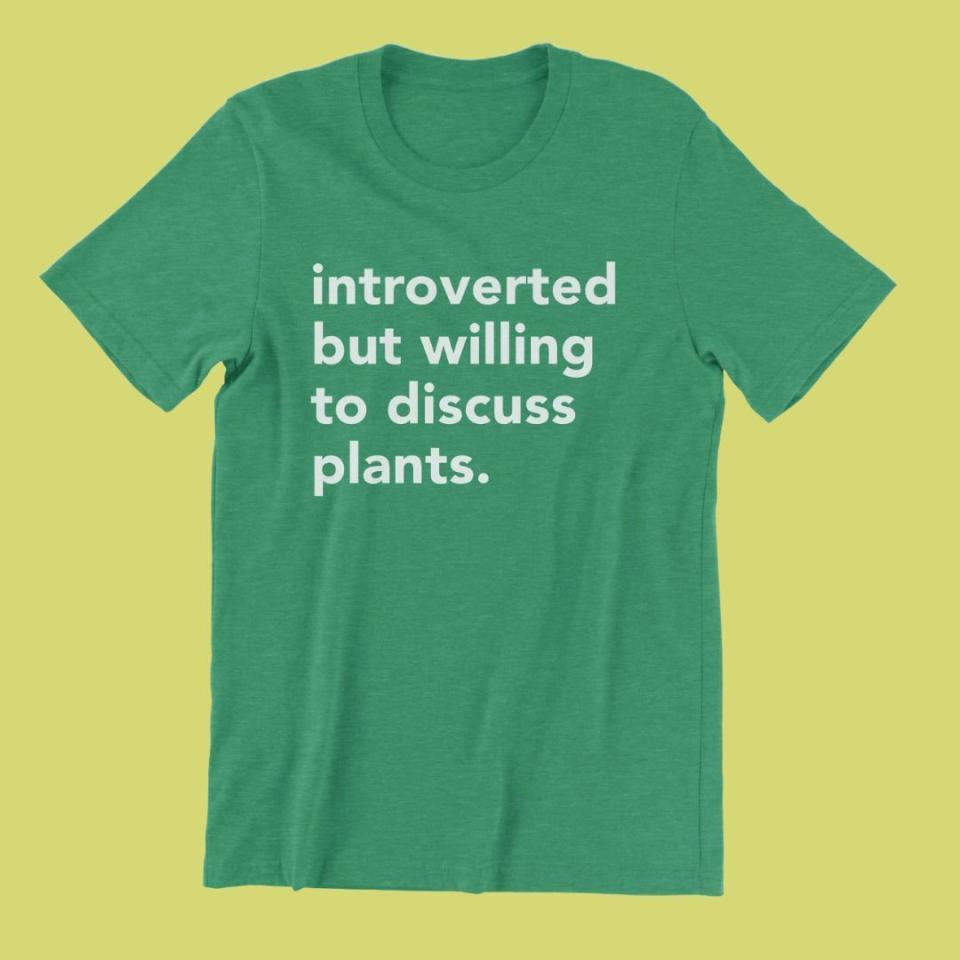 I purchased this very same shirt for my father, one of the most ardent plant-lovers I know, and I can't tell you how many compliments he receives when he wears it. Printed on a premium fabric blend that's breathable and resistant to shrinking, this shirt is available in four color options and sizes XS-XL.You can buy a custom T-shirt from Etsy for around $22.